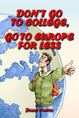 Don't Go to College, Go to Europe for Less Book Cover